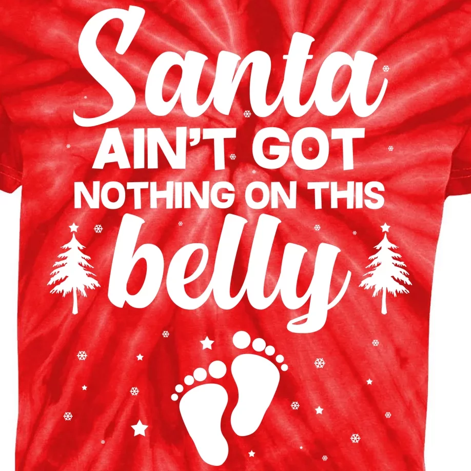 Santa Ain't Got Nothing On This Belly Kids Tie-Dye T-Shirt