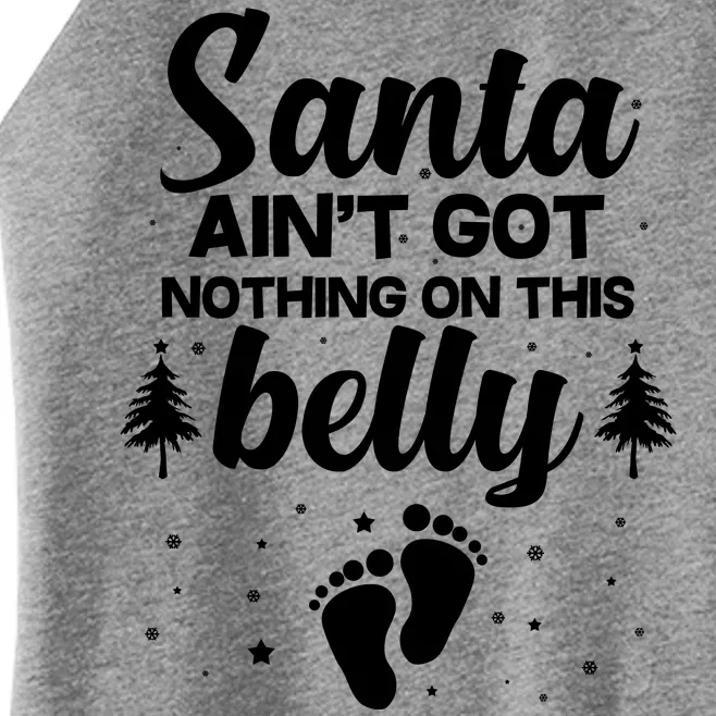 Santa Ain't Got Nothing On This Belly Women’s Perfect Tri Rocker Tank