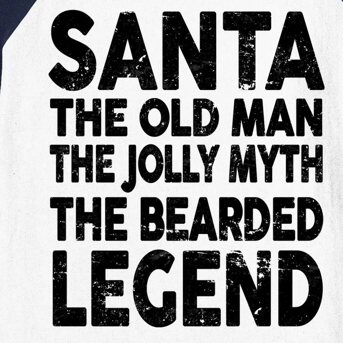 Santa Christmas The Old Man Jolly Myth Bearded Legend Baseball Sleeve Shirt