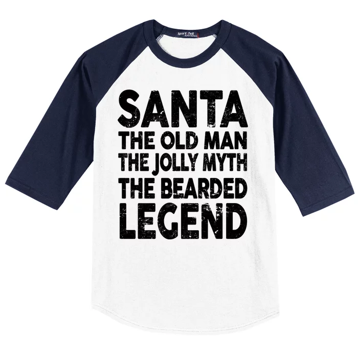 Santa Christmas The Old Man Jolly Myth Bearded Legend Baseball Sleeve Shirt