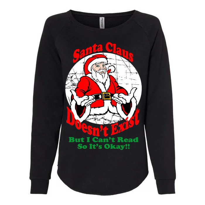 Santa Claus Doesn't Exist But I cant Read Womens California Wash Sweatshirt