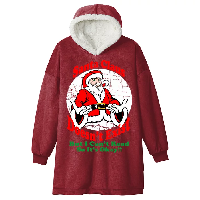 Santa Claus Doesn't Exist But I cant Read Hooded Wearable Blanket