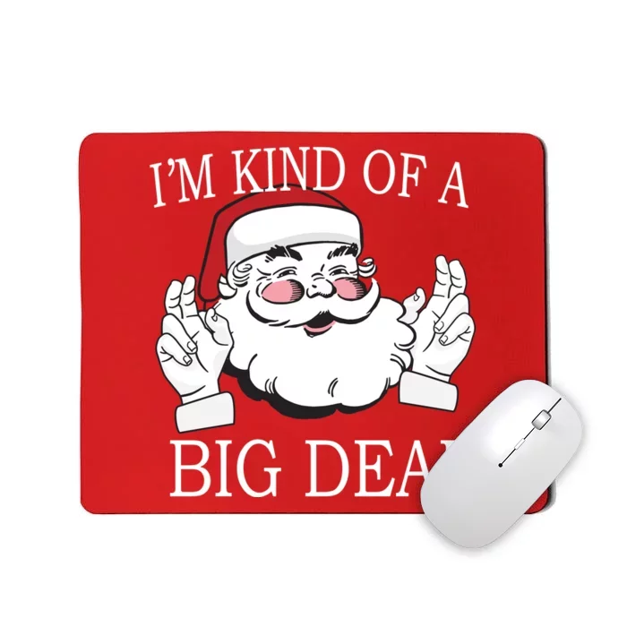 Santa Claus I'm Kind of A Big Deal Mousepad