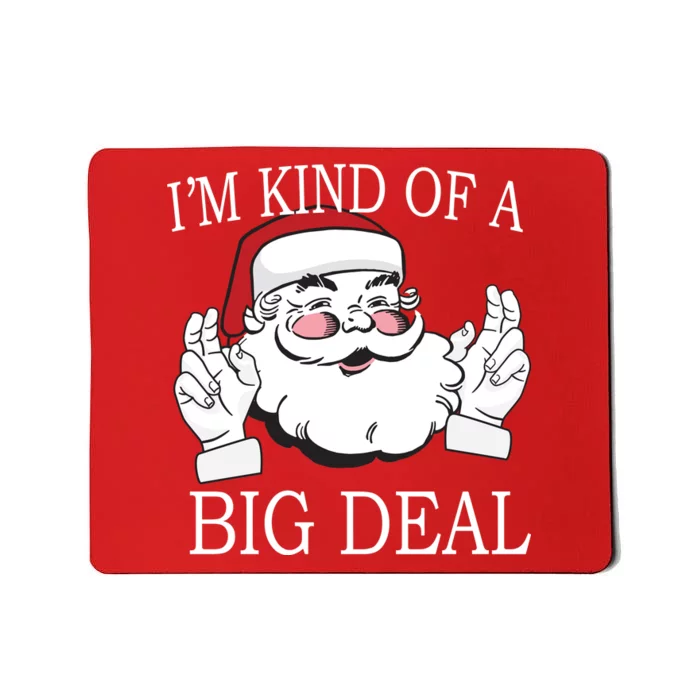 Santa Claus I'm Kind of A Big Deal Mousepad