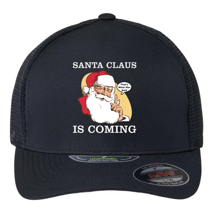 Santa Claus Is Coming That's What She Said Flexfit Unipanel Trucker Cap