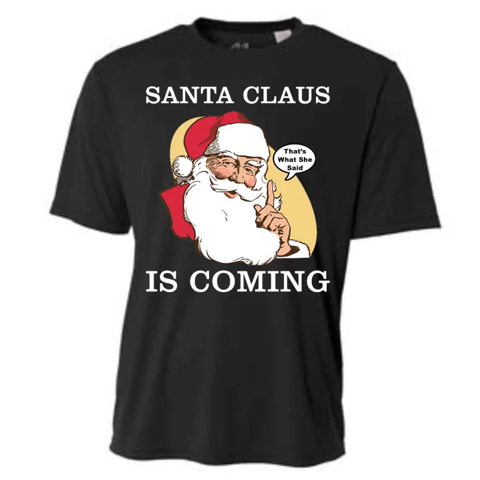 Santa Claus Is Coming That's What She Said Cooling Performance Crew T-Shirt