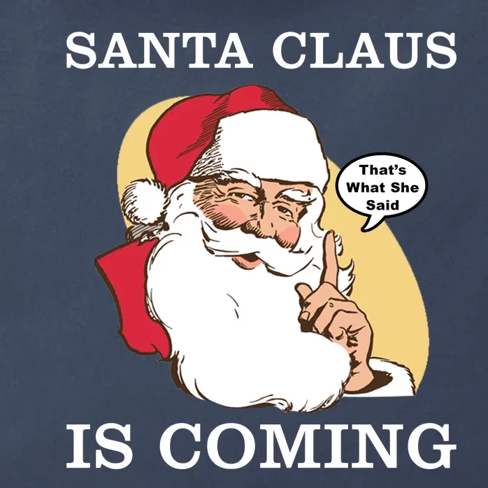 Santa Claus Is Coming That's What She Said Zip Tote Bag