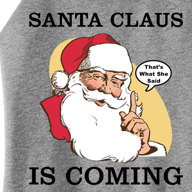 Santa Claus Is Coming That's What She Said Women’s Perfect Tri Rocker Tank