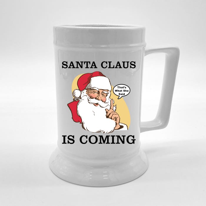 Santa Claus Is Coming That's What She Said Front & Back Beer Stein