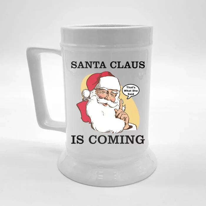 Santa Claus Is Coming That's What She Said Front & Back Beer Stein