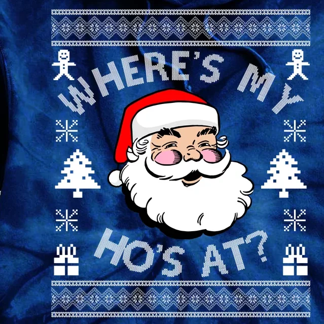 Santa Claus Where's My Ho's At? Funny Ugly Christmas Tie Dye Hoodie