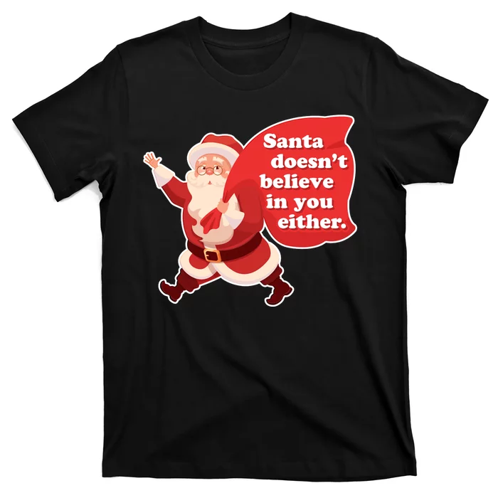 Santa Doesn't Believe In You Either T-Shirt