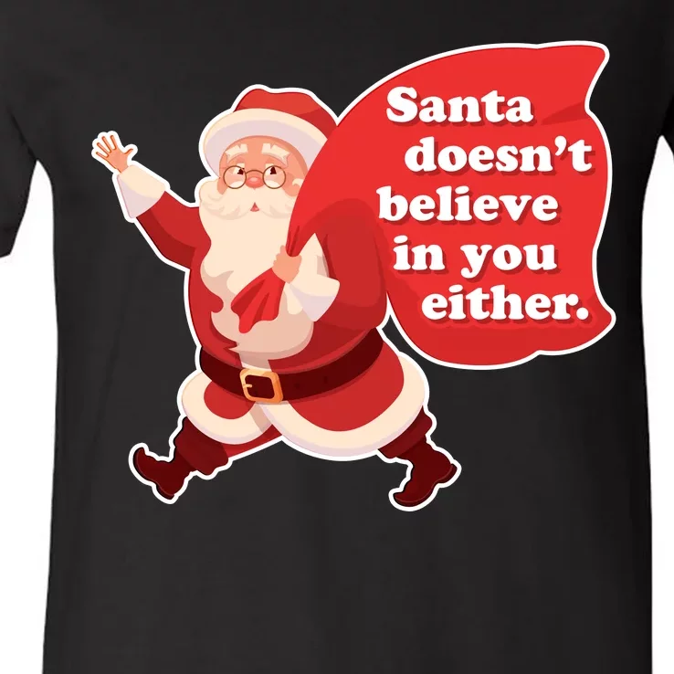 Santa Doesn't Believe In You Either V-Neck T-Shirt