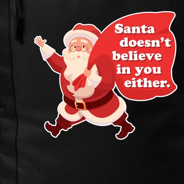 Santa Doesn't Believe In You Either Daily Commute Backpack