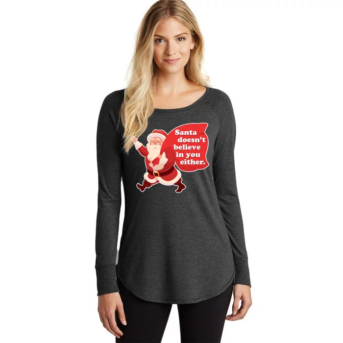 Santa Doesn't Believe In You Either Women's Perfect Tri Tunic Long Sleeve Shirt