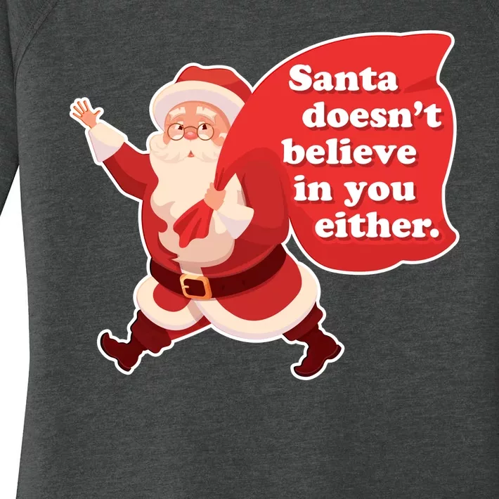 Santa Doesn't Believe In You Either Women's Perfect Tri Tunic Long Sleeve Shirt