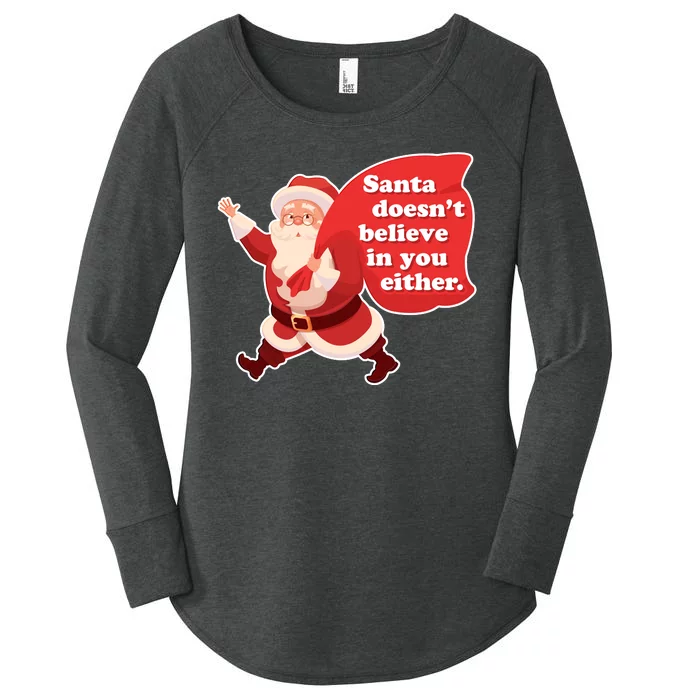 Santa Doesn't Believe In You Either Women's Perfect Tri Tunic Long Sleeve Shirt