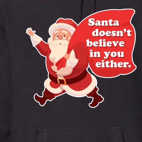 Santa Doesn't Believe In You Either Premium Hoodie