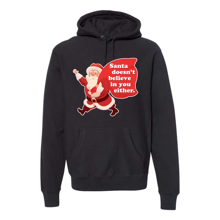 Santa Doesn't Believe In You Either Premium Hoodie