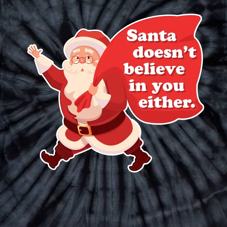 Santa Doesn't Believe In You Either Tie-Dye T-Shirt