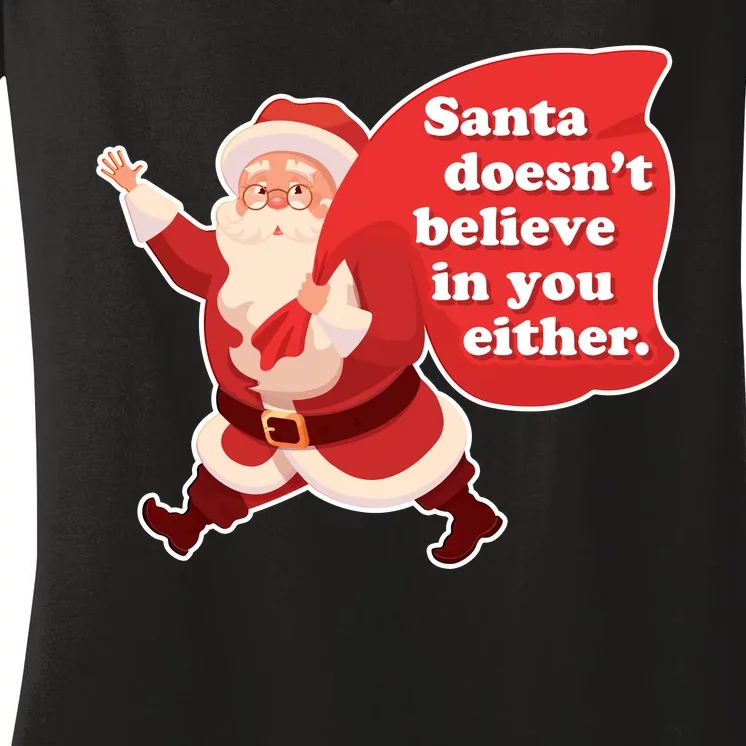 Santa Doesn't Believe In You Either Women's V-Neck T-Shirt