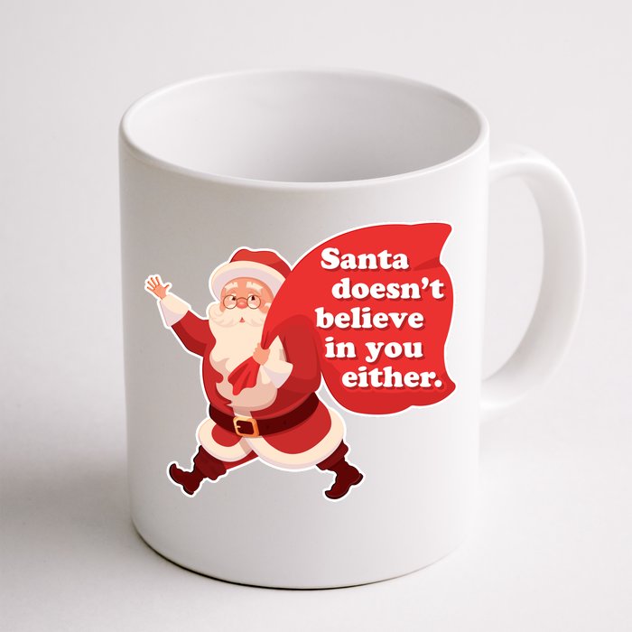 Santa Doesn't Believe In You Either Front & Back Coffee Mug