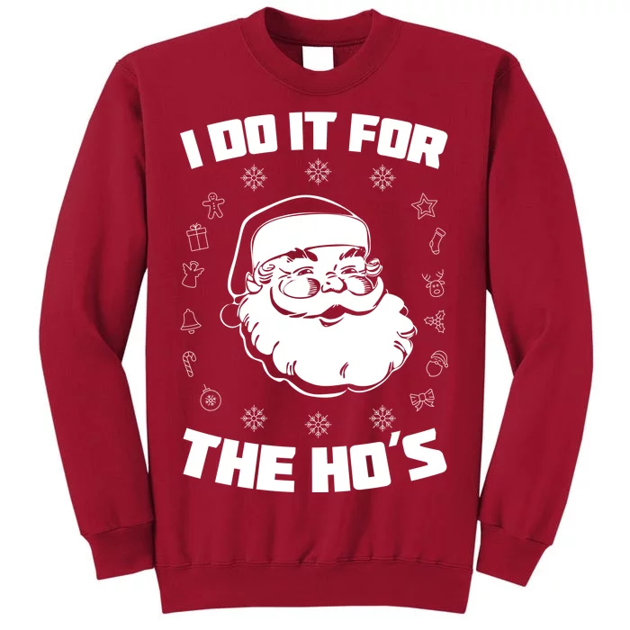 Santa I Do It For The Ho's Funny X-Mas Tall Sweatshirt