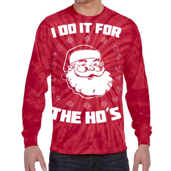 Santa I Do It For The Ho's Funny X-Mas Tie-Dye Long Sleeve Shirt