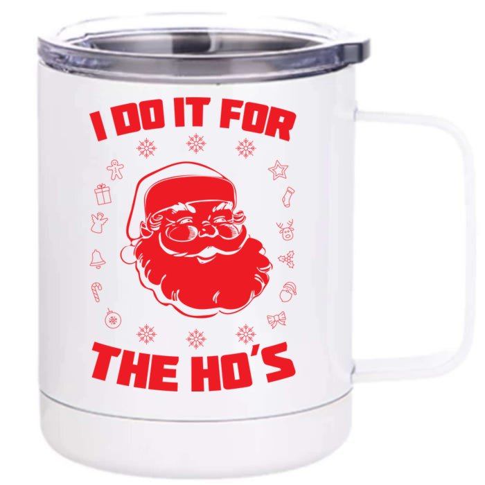 Santa I Do It For The Ho's Funny X-Mas Front & Back 12oz Stainless Steel Tumbler Cup