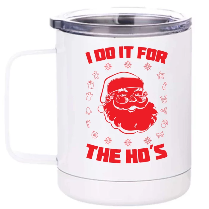 Santa I Do It For The Ho's Funny X-Mas Front & Back 12oz Stainless Steel Tumbler Cup