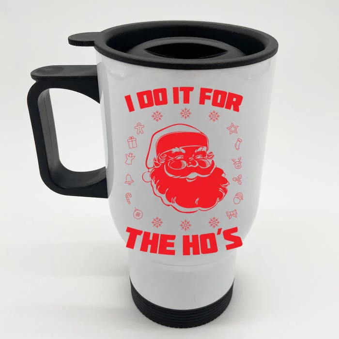 Santa I Do It For The Ho's Funny X-Mas Front & Back Stainless Steel Travel Mug