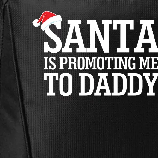 Santa Is Promoting Me To Daddy City Backpack