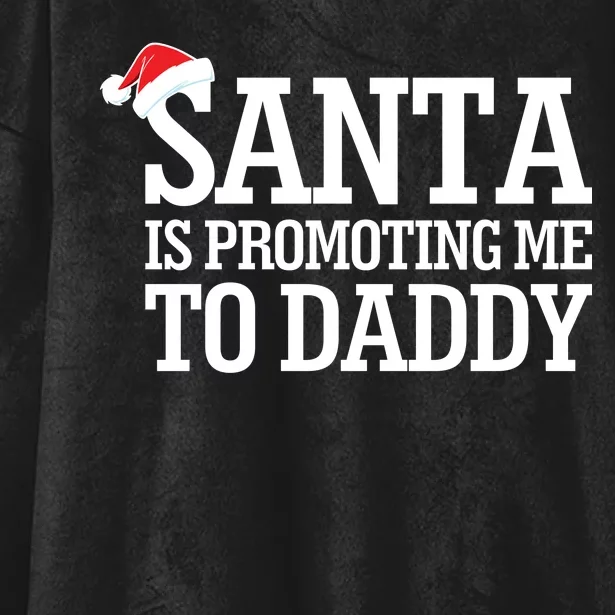 Santa Is Promoting Me To Daddy Hooded Wearable Blanket