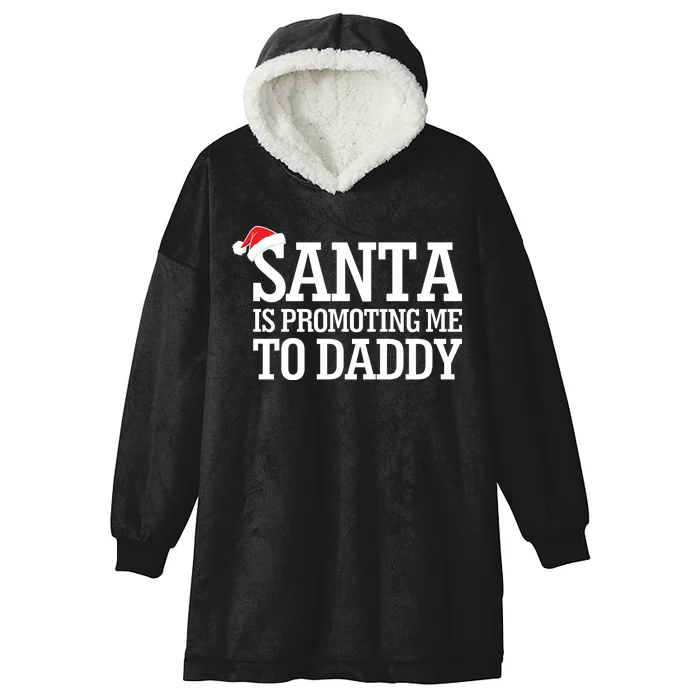 Santa Is Promoting Me To Daddy Hooded Wearable Blanket