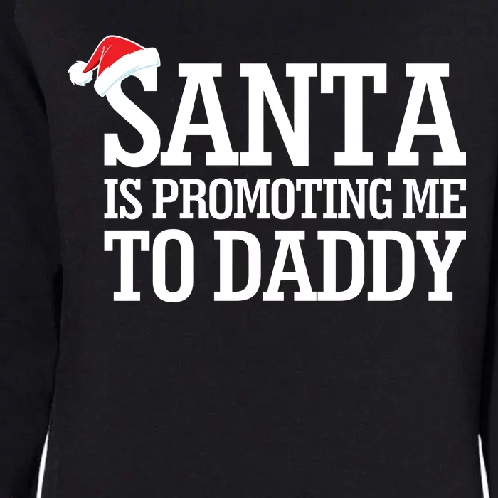 Santa Is Promoting Me To Daddy Womens California Wash Sweatshirt