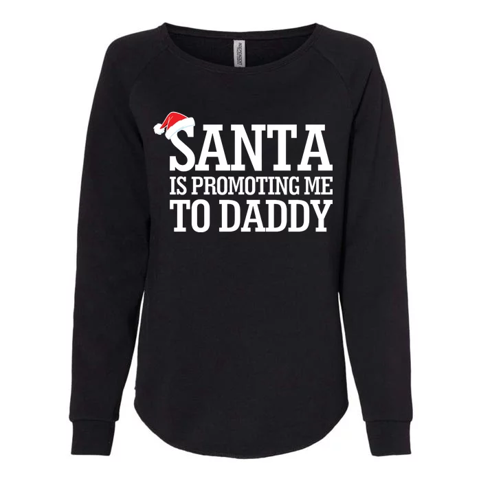 Santa Is Promoting Me To Daddy Womens California Wash Sweatshirt