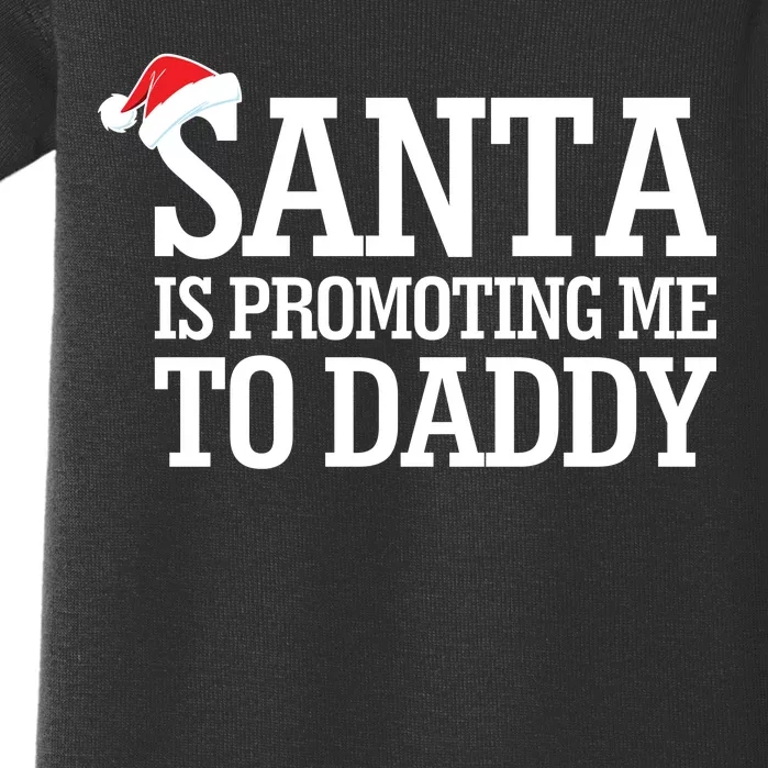 Santa Is Promoting Me To Daddy Baby Bodysuit