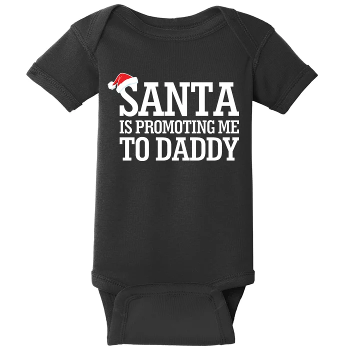 Santa Is Promoting Me To Daddy Baby Bodysuit