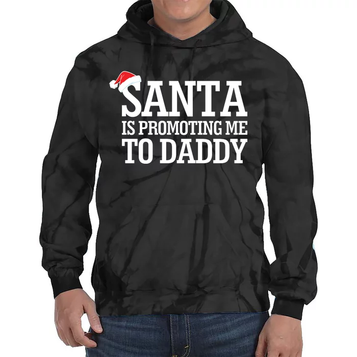 Santa Is Promoting Me To Daddy Tie Dye Hoodie