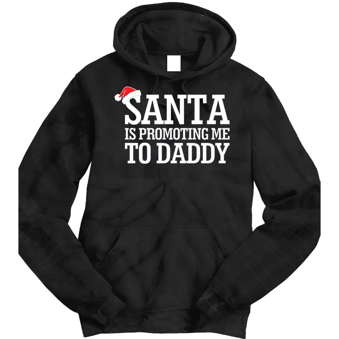 Santa Is Promoting Me To Daddy Tie Dye Hoodie