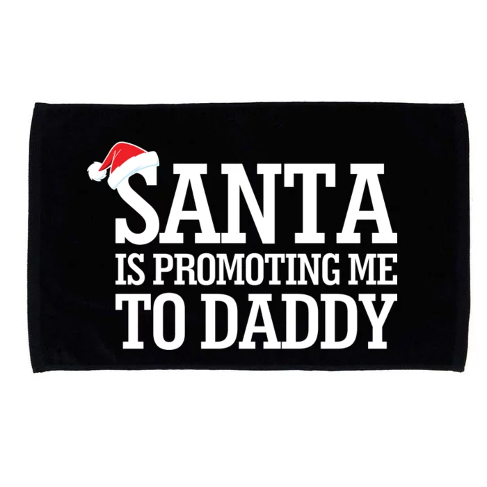 Santa Is Promoting Me To Daddy Microfiber Hand Towel