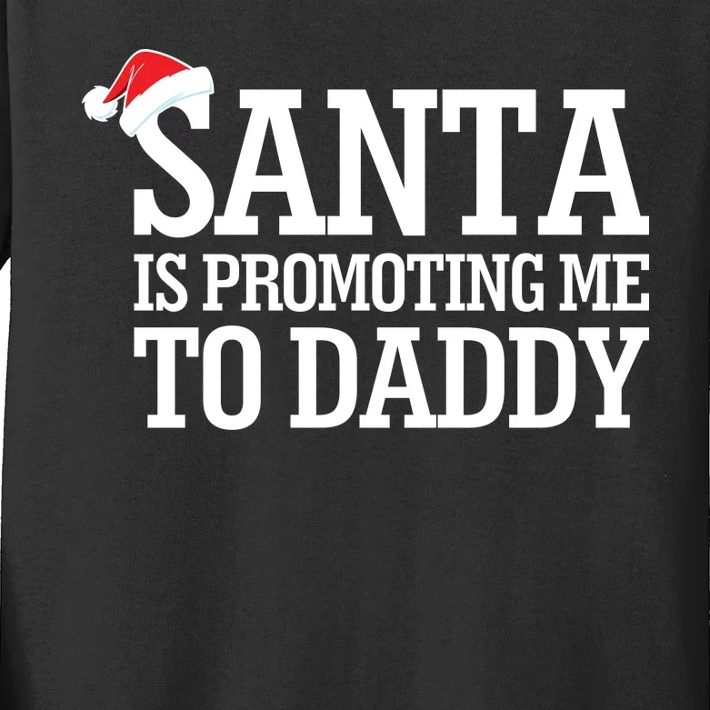 Santa Is Promoting Me To Daddy Kids Long Sleeve Shirt