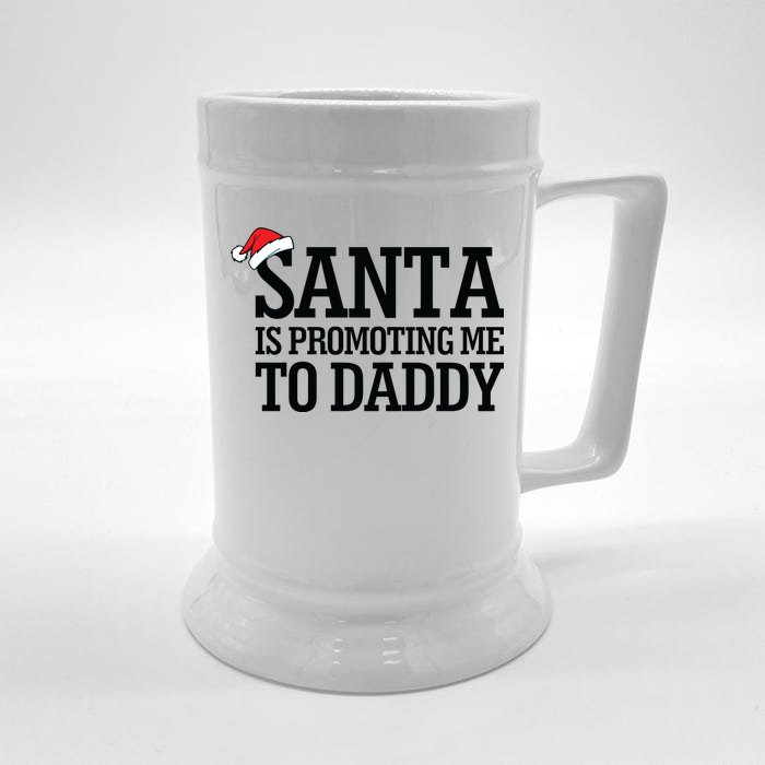 Santa Is Promoting Me To Daddy Front & Back Beer Stein