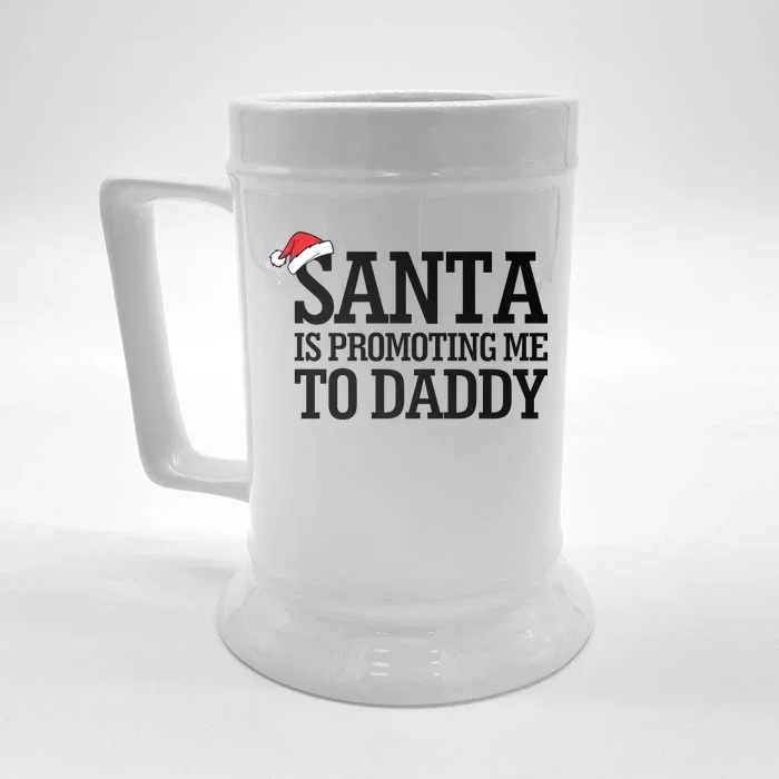 Santa Is Promoting Me To Daddy Front & Back Beer Stein