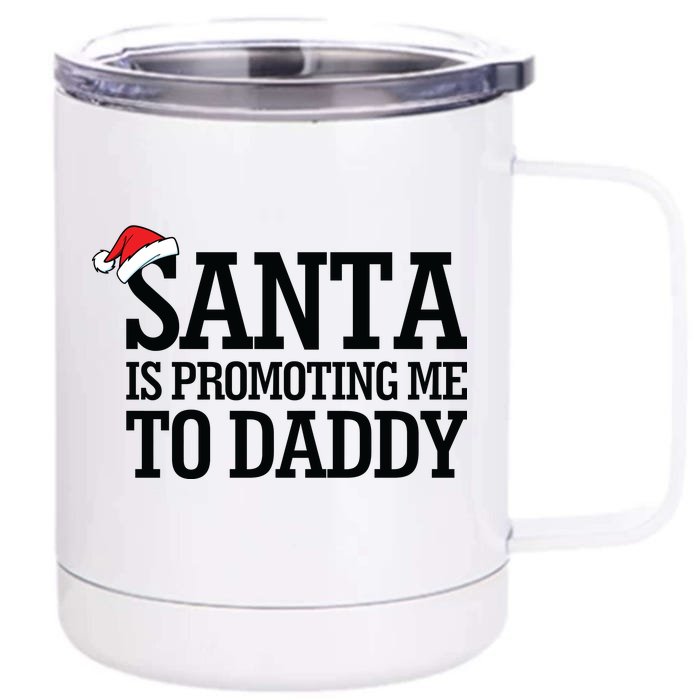 Santa Is Promoting Me To Daddy Front & Back 12oz Stainless Steel Tumbler Cup