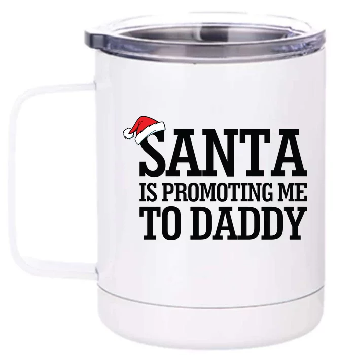 Santa Is Promoting Me To Daddy Front & Back 12oz Stainless Steel Tumbler Cup