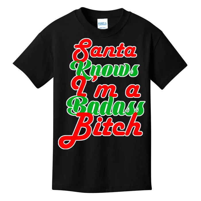 Santa Knows I'm A Badass B*tch Kids T-Shirt