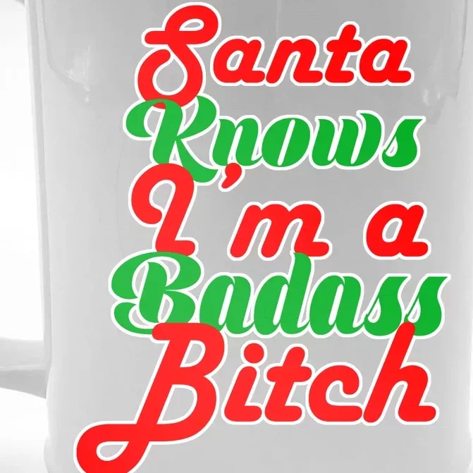 Santa Knows I'm A Badass B*tch Front & Back Beer Stein