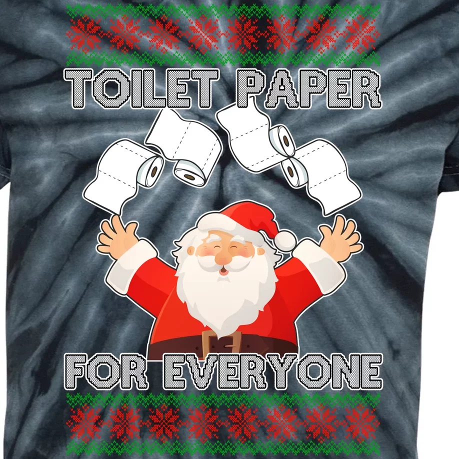 Santa Toilet Paper For Everyone Ugly Christmas Sweater Kids Tie-Dye T-Shirt