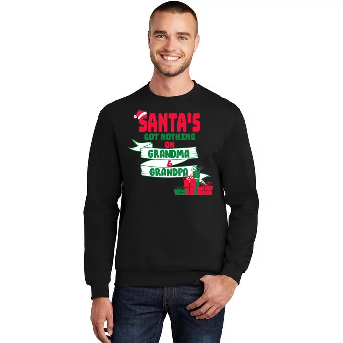 Santa's Got Nothing On Grandma And Grandpa Christmas Tall Sweatshirt